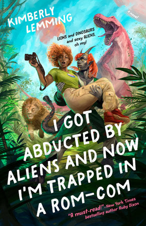 I Got Abducted by Aliens and Now I'm Trapped in a Rom-Com Paperback by Kimberly Lemming