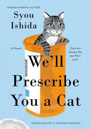 We'll Prescribe You a Cat Hardcover by Syou Ishida, Translated by E. Madison Shimoda