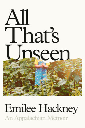 All That's Unseen Hardcover by Emilee Hackney