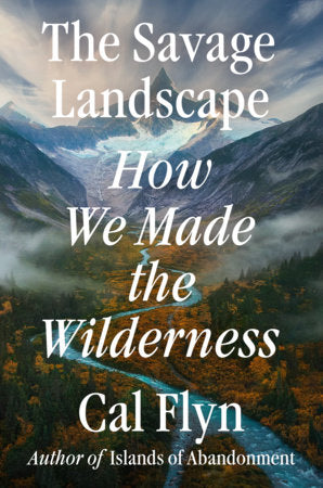 The Savage Landscape Hardcover by Cal Flyn