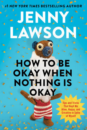 How to Be Okay When Nothing Is Okay Hardcover by Jenny Lawson