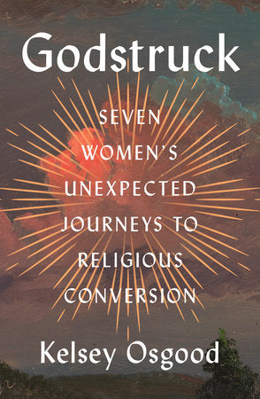 Godstruck Hardcover by Kelsey Osgood