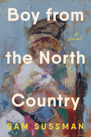 Boy from the North Country Hardcover by Sam Sussman