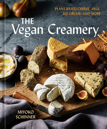 The Vegan Creamery Hardcover by Miyoko Schinner