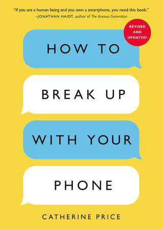 How to Break Up with Your Phone, Revised Edition Paperback by Catherine Price