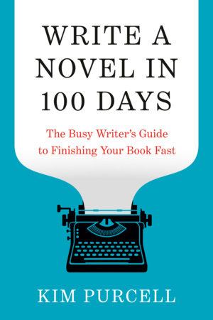 Write a Novel in 100 Days Paperback by Kim Purcell; Foreword by Donald Maass