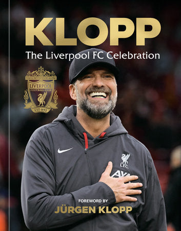 Klopp Hardcover by Liverpool Football Club; Foreword by Jürgen Klopp