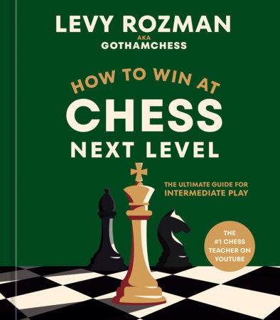How to Win at Chess, Next Level Hardcover by Levy Rozman