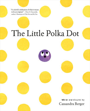 The Little Polka Dot Hardcover by Cassandra Berger