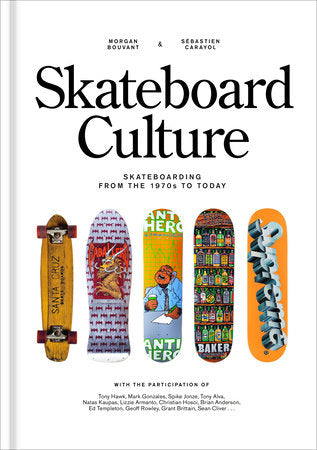 Skateboard Culture Hardcover by Morgan Bouvant and Sébastien Carayol