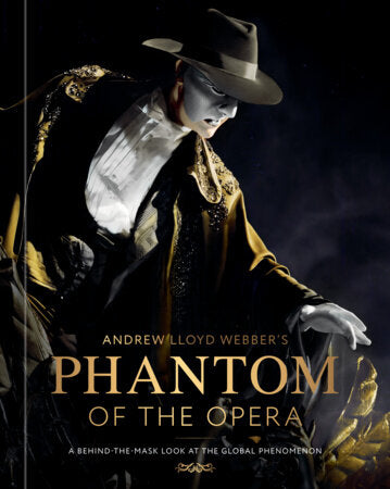 Andrew Lloyd Webber's Phantom of the Opera Hardcover by Kat Maher-Smith and Nicola Slavin; Foreword by Andrew Lloyd Webber
