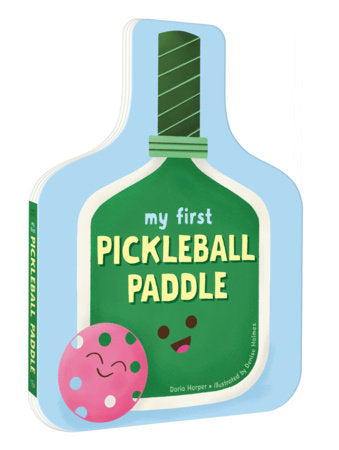 My First Pickleball Paddle Board Book by Daria Harper, illustrated by Denise Holmes