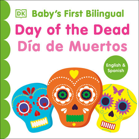 Bilingual Baby's First Day of the Dead - Dia de muertos Board Book by DK