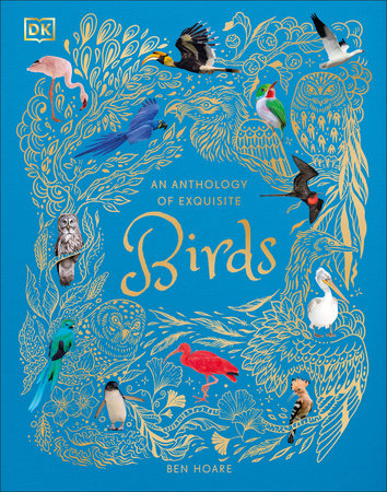 An Anthology of Exquisite Birds HC by Ben Hoare