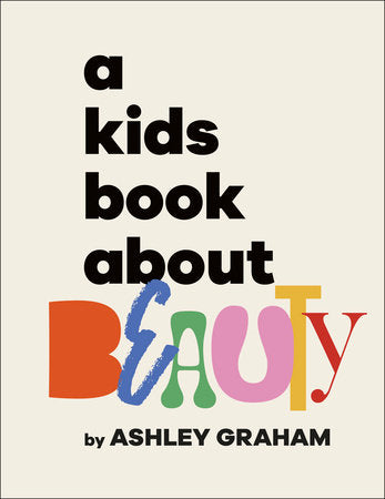 A Kids Book About Beauty Hardcover by Ashley Graham