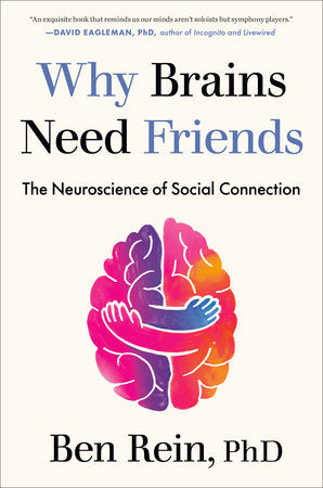 Why Brains Need Friends Hardcover by Ben Rein, PhD