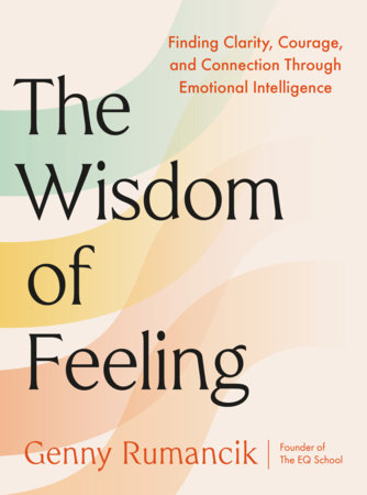 The Wisdom of Feeling Hardcover by Genny Rumancik