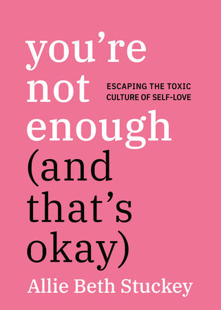 You're Not Enough (And That's Okay) Paperback by Allie Beth Stuckey
