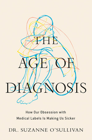The Age of Diagnosis Hardcover by Dr. Suzanne O'Sullivan