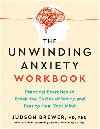 The Unwinding Anxiety Workbook Paperback by Judson Brewer, MD, PhD