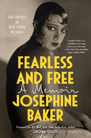 Fearless and Free Hardcover by Josephine Baker; Foreword by #1 New York Times bestselling author Ijeoma Oluo; Translated by Anam Zafar and Sophie Lewis