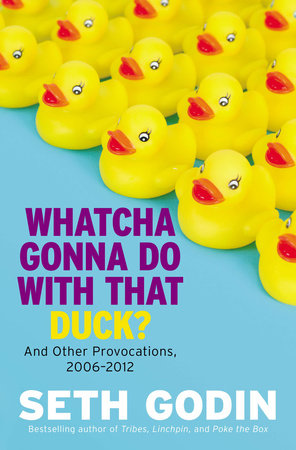 Whatcha Gonna Do with That Duck? Paperback by Seth Godin