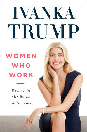 Women Who Work Paperback by Ivanka Trump