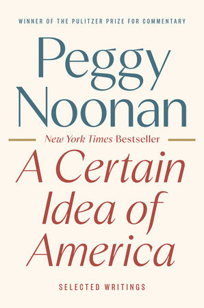 A Certain Idea of America Hardcover by Peggy Noonan