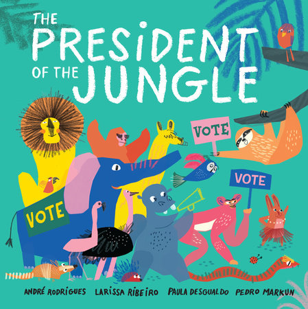 The President of the Jungle TR by André Rodrigues, Larissa Ribeiro, Paula Desgualdo, and Pedro Markun