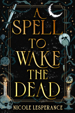 A Spell to Wake the Dead Paperback by Nicole Lesperance