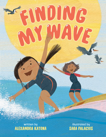 Finding My Wave Hardcover by Alexandra Katona; illustrated by Sara Palacios