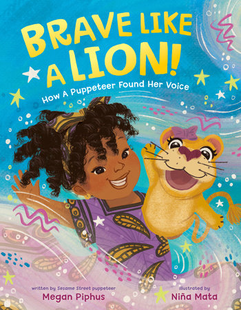 Brave like a Lion! Hardcover by Megan Piphus; illustrated by Niña Mata