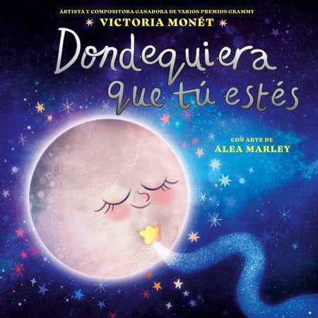 Dondequiera que tú estés (Everywhere You Are Spanish Edition) Hardcover by Victoria Monét; Illustrated by Alea Marley