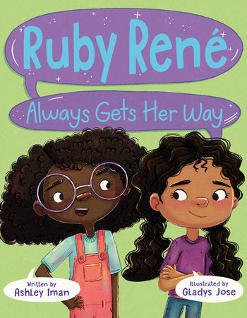 Ruby René Always Gets Her Way Hardcover by Written by Ashley Iman; illustrated by Gladys Jose