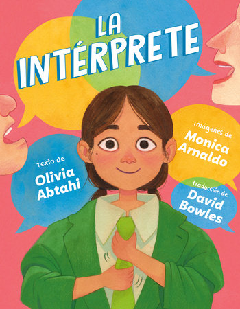 La intérprete (The Interpreter Spanish Edition) Hardcover by Written by Olivia Abtahi; illustrated by Monica Arnaldo; translated by David Bowles