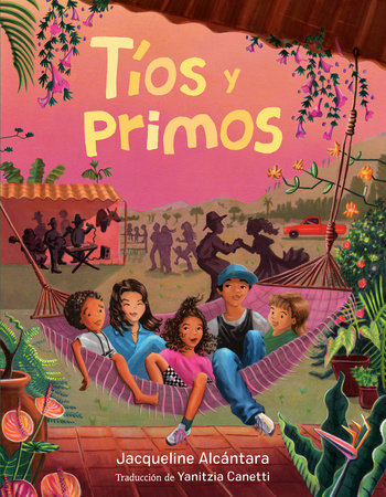 Tíos y primos (Tíos and Primos Spanish Edition) Hardcover by written and illustrated by Jacqueline Alcántara; translated by Yanitzia Canetti