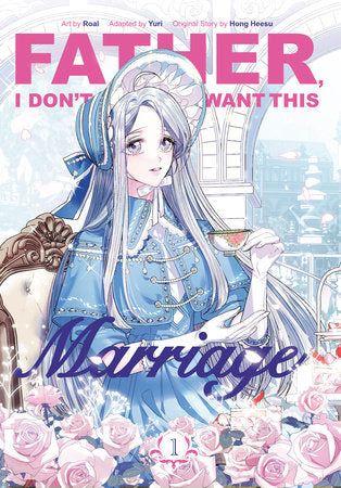 Father, I Don't Want This Marriage, Volume 1 Paperback by Original Story by Hong Heesu; Art by Roal; Adapted by Yuri