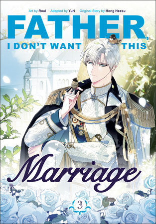 Father, I Don't Want This Marriage, Volume 3 Paperback by Original Story by Hong Heesu; Art by Roal; Adapted by Yuri