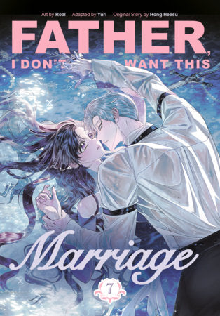 Father, I Don't Want This Marriage, Volume 7 Paperback by Original Story by Hong Heesu; Art by Roal; Adapted by Yuri