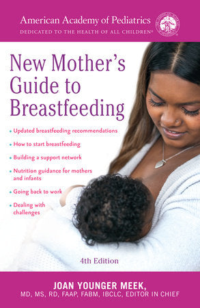 The American Academy of Pediatrics New Mother's Guide to Breastfeeding (Revised Edition) Paperback by Joan Younger Meek, MD, MS, RD, FAAP, FABM, IBCLC, Editor in Chief