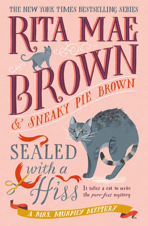 Sealed with a Hiss Hardcover by Rita Mae Brown & Sneaky Pie Brown