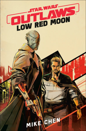 Star Wars Outlaws: Low Red Moon Hardcover by Mike Chen