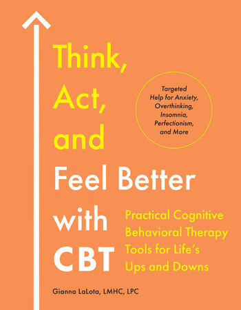 Think, Act, and Feel Better with CBT Paperback by Gianna LaLota, LMHC, LPC