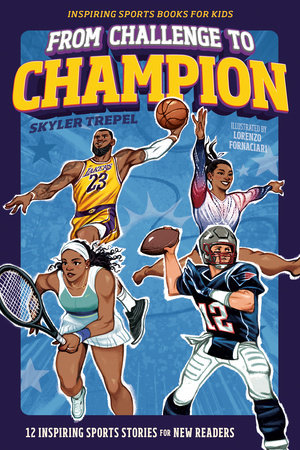 From Challenge to Champion Paperback by Skyler Trepel; illustrated by Lorenzo Fornaciari