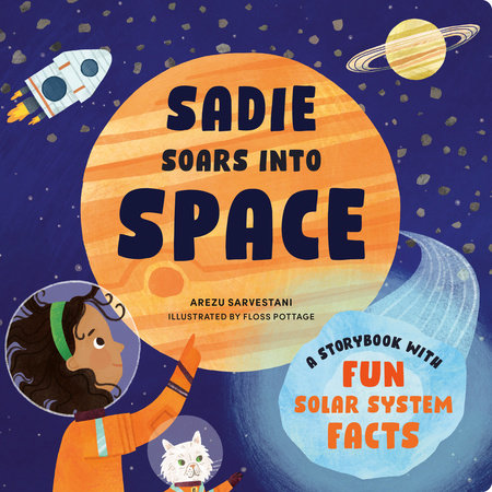 Sadie Soars into Space EL by Arezu Sarvestani; illustrated by Floss Pottage