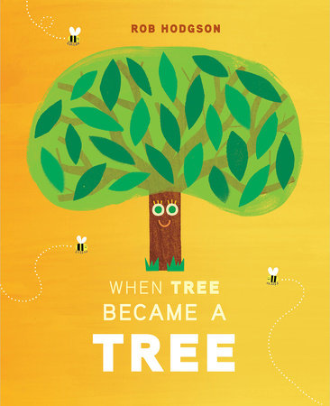 When Tree Became a Tree Hardcover by Rob Hodgson; Illustrated by Rob Hodgson
