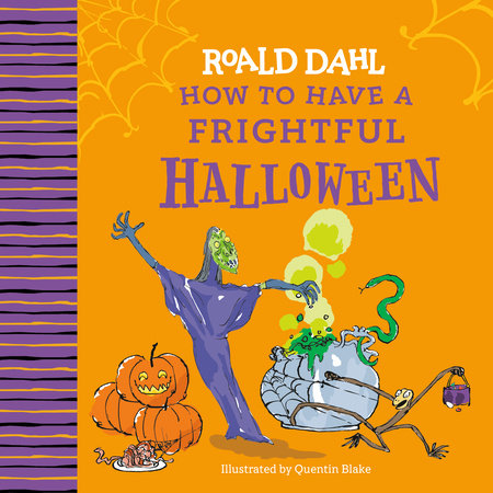 Roald Dahl: How to Have a Frightful Halloween Hardcover by Roald Dahl; Illustrated by Quentin Blake