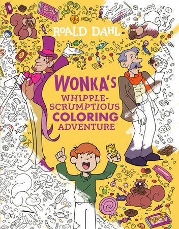 Wonka's Whipple-Scrumptious Coloring Adventure Paperback by Roald Dahl; illustrated by JJ Harrison
