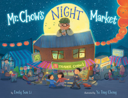Mr. Chow's Night Market Hardcover by Emily Sun Li; illustrated by Yu Ting Cheng