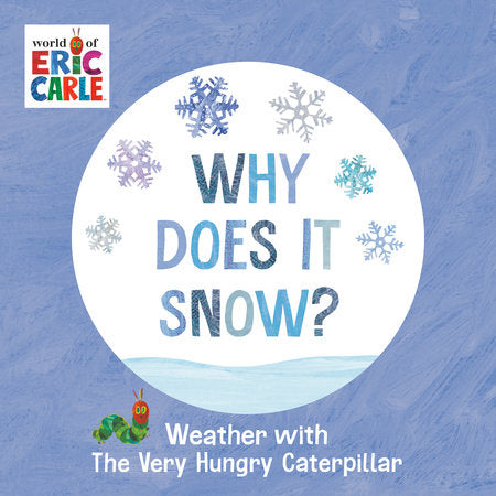 Why Does It Snow? EL by Eric Carle; Illustrated by Eric Carle